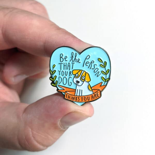 Be The Person That Your Dog Thinks You Are Enamel Pin