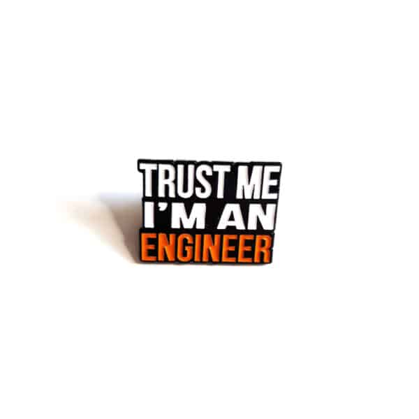 Trust Me I'm An Engineer Enamel Pin