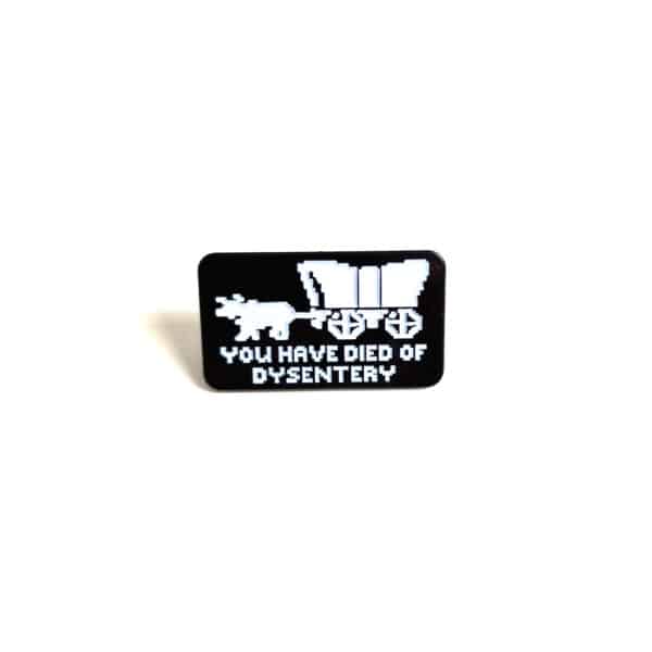 You Have Died of Dysentery Enamel Pin